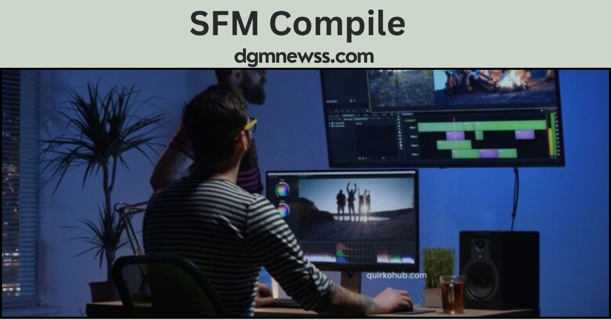 SFM Compile: What It Is, How It Works, and Tips for Success