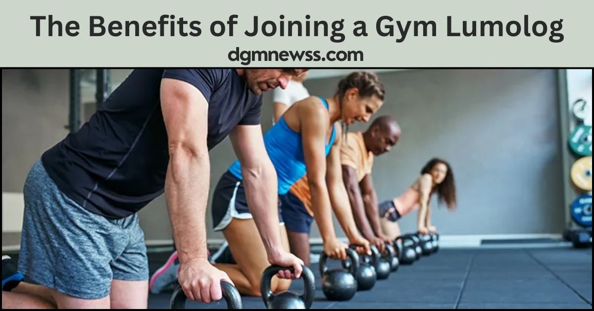 The Benefits of Joining a Gym Lumolog
