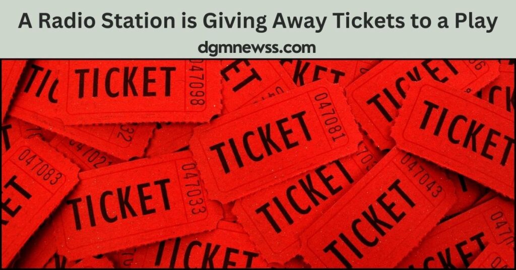 A Radio Station is Giving Away Tickets to a Play