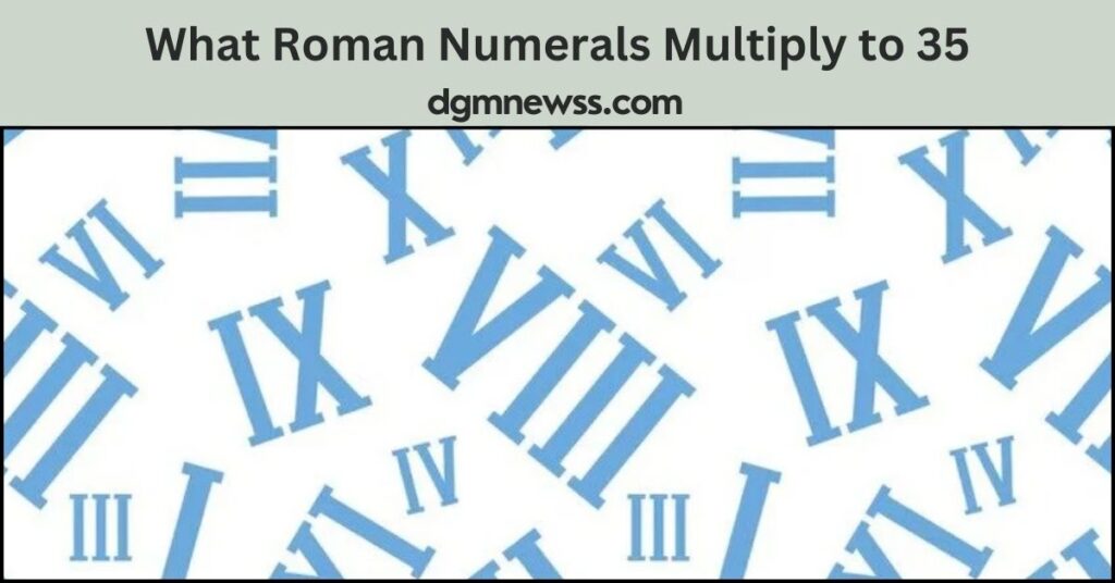 What Roman Numerals Multiply to 35